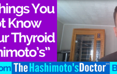 Video 5 of 5 “5 Things You May Not Know About Your Thyroid and Hashimoto’s”