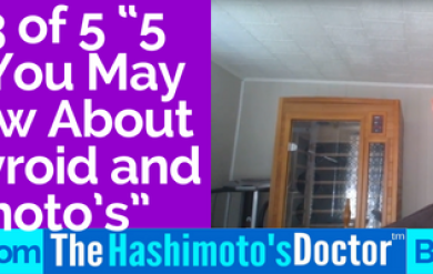 Video 3 of 5 “5 Things You May Not Know About Your Thyroid and Hashimoto’s”