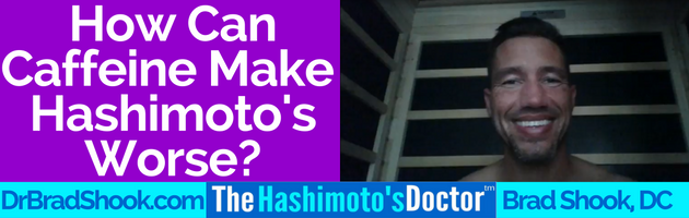 How Can Caffeine Make Hashimoto's Worse?