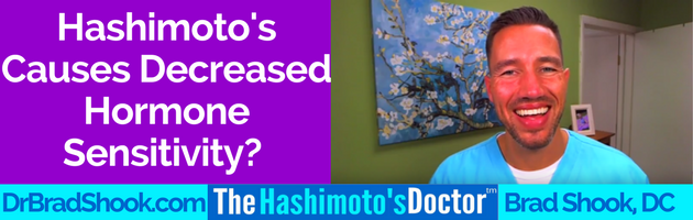 Hashimoto's Causes Decreased Hormone Sensitivity?