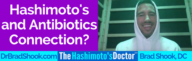 Hashimoto's and Antibiotics Connection?
