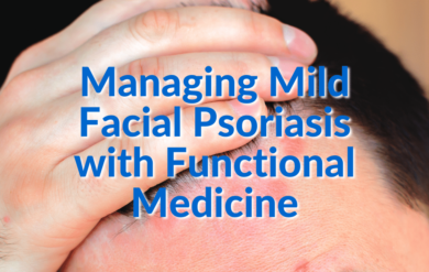 Managing Mild Facial Psoriasis with Functional Medicine