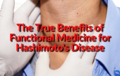 The True Benefits of Functional Medicine for Hashimoto's Disease