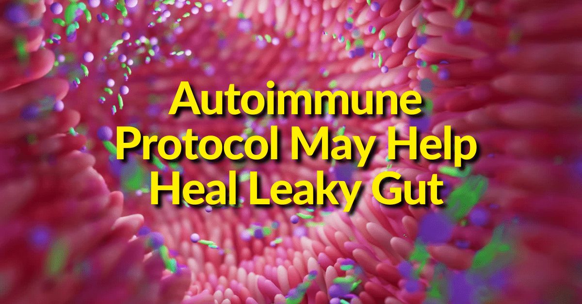 Autoimmune Protocol May Help Heal Leaky Gut
