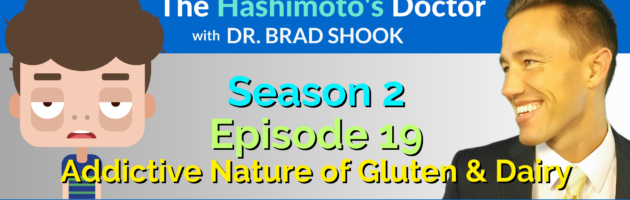 Addictive Nature of Gluten and Dairy in Autoimmunity, Hashimoto's